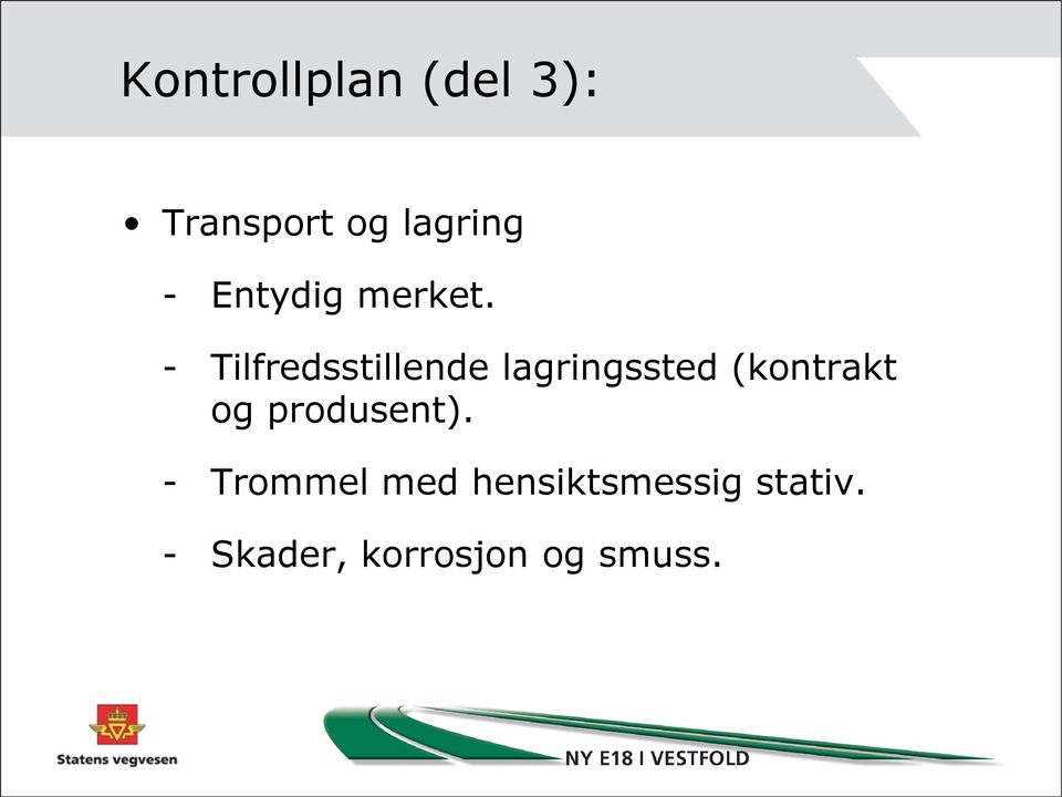 - Tilfredsstillende lagringssted (kontrakt og