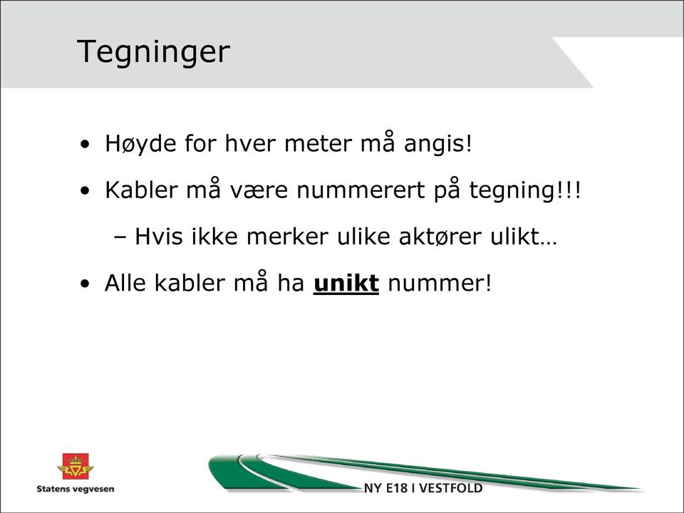 Kabler må være nummerert på tegning!