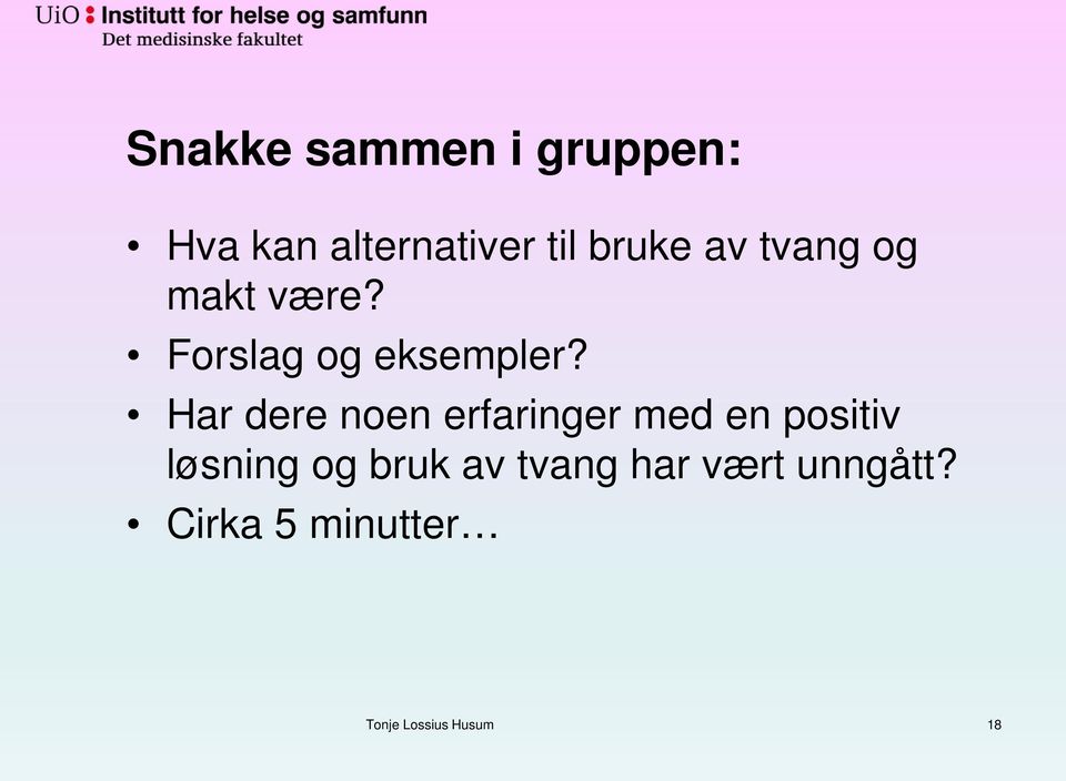 Har dere noen erfaringer med en positiv løsning og bruk