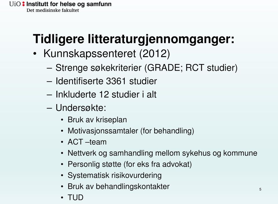 Motivasjonssamtaler (for behandling) ACT team Nettverk og samhandling mellom sykehus og kommune