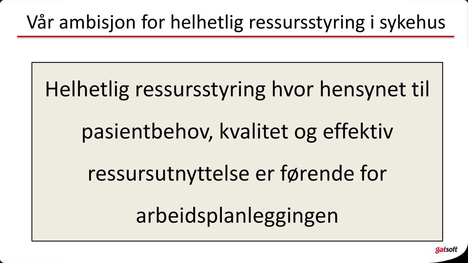 hensynet til pasientbehov, kvalitet og