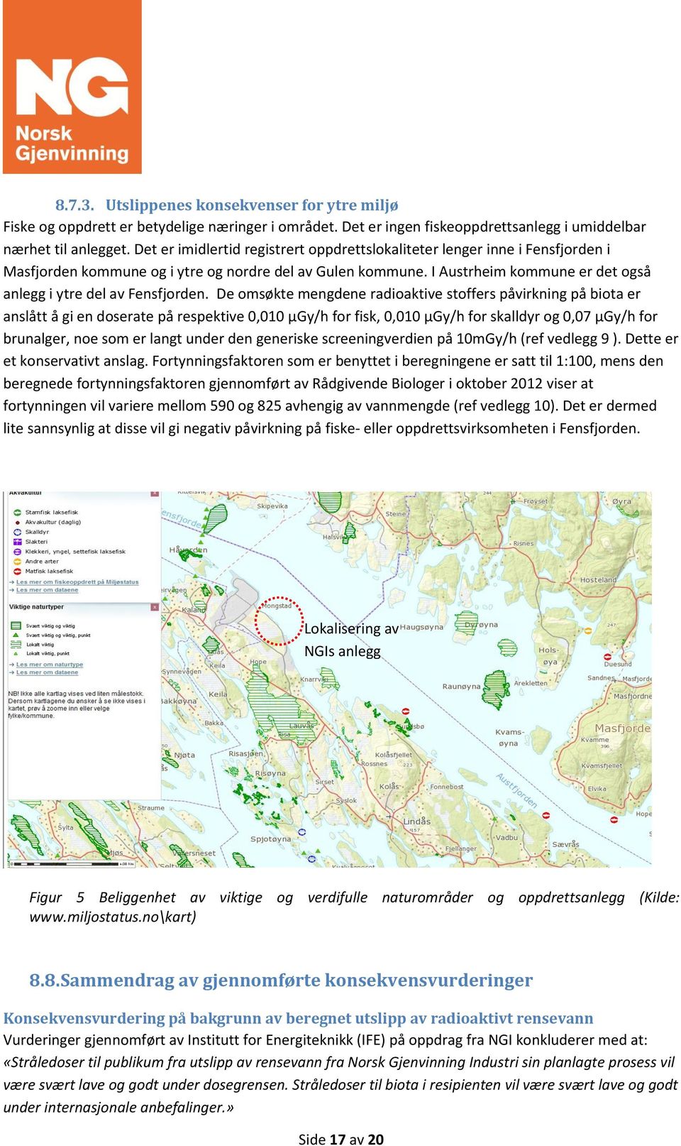 I Austrheim kommune er det også anlegg i ytre del av Fensfjorden.