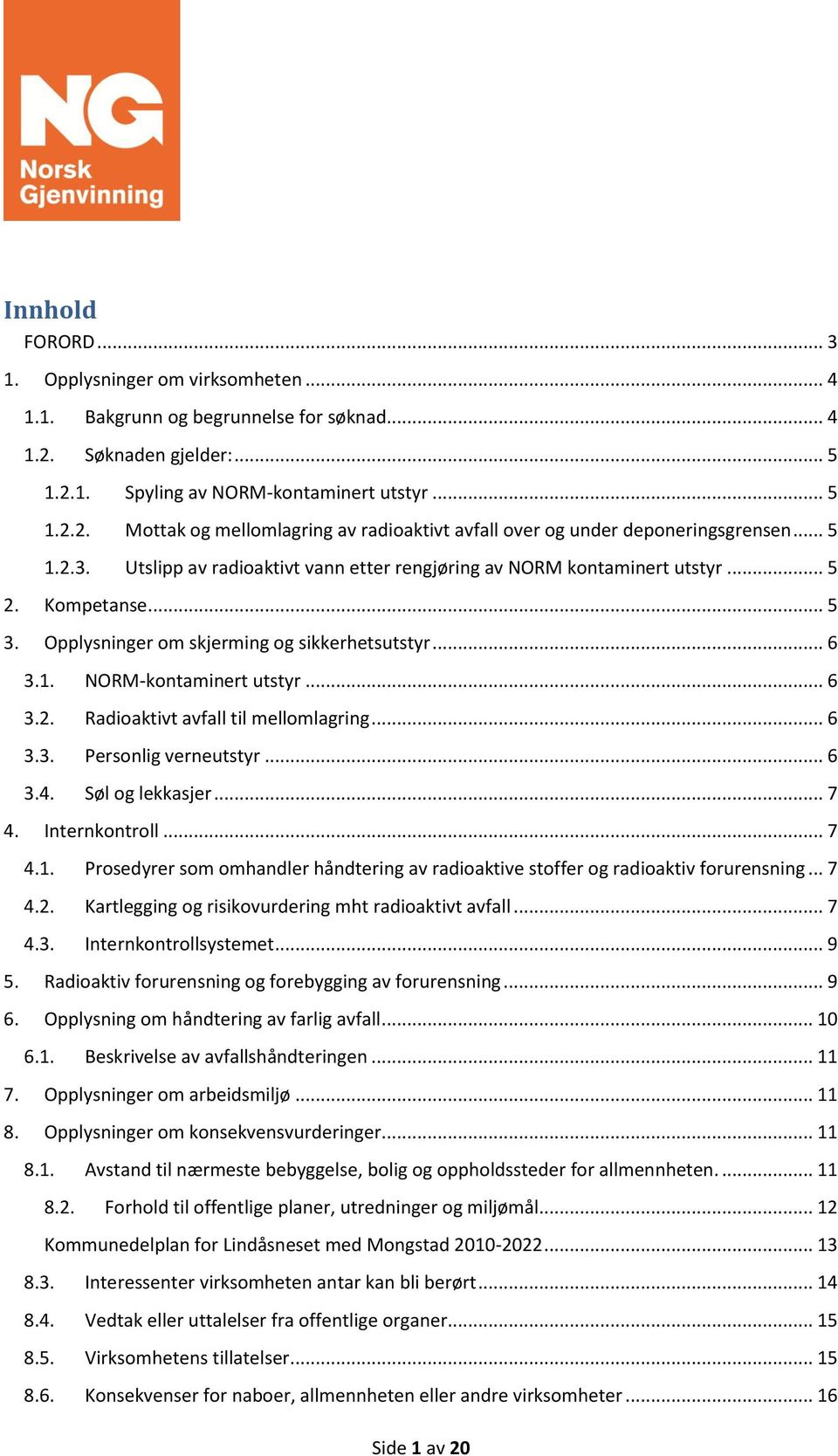 .. 6 3.3. Personlig verneutstyr... 6 3.4. Søl og lekkasjer... 7 4. Internkontroll... 7 4.1. Prosedyrer som omhandler håndtering av radioaktive stoffer og radioaktiv forurensning... 7 4.2.