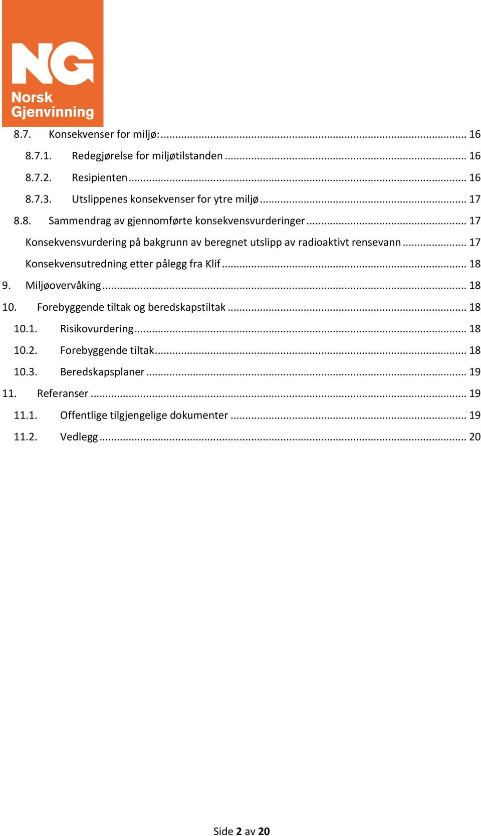 .. 17 Konsekvensutredning etter pålegg fra Klif... 18 9. Miljøovervåking... 18 10. Forebyggende tiltak og beredskapstiltak... 18 10.1. Risikovurdering.