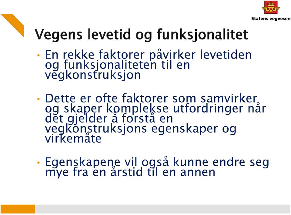 skaper komplekse utfordringer når det gjelder å forstå en vegkonstruksjons