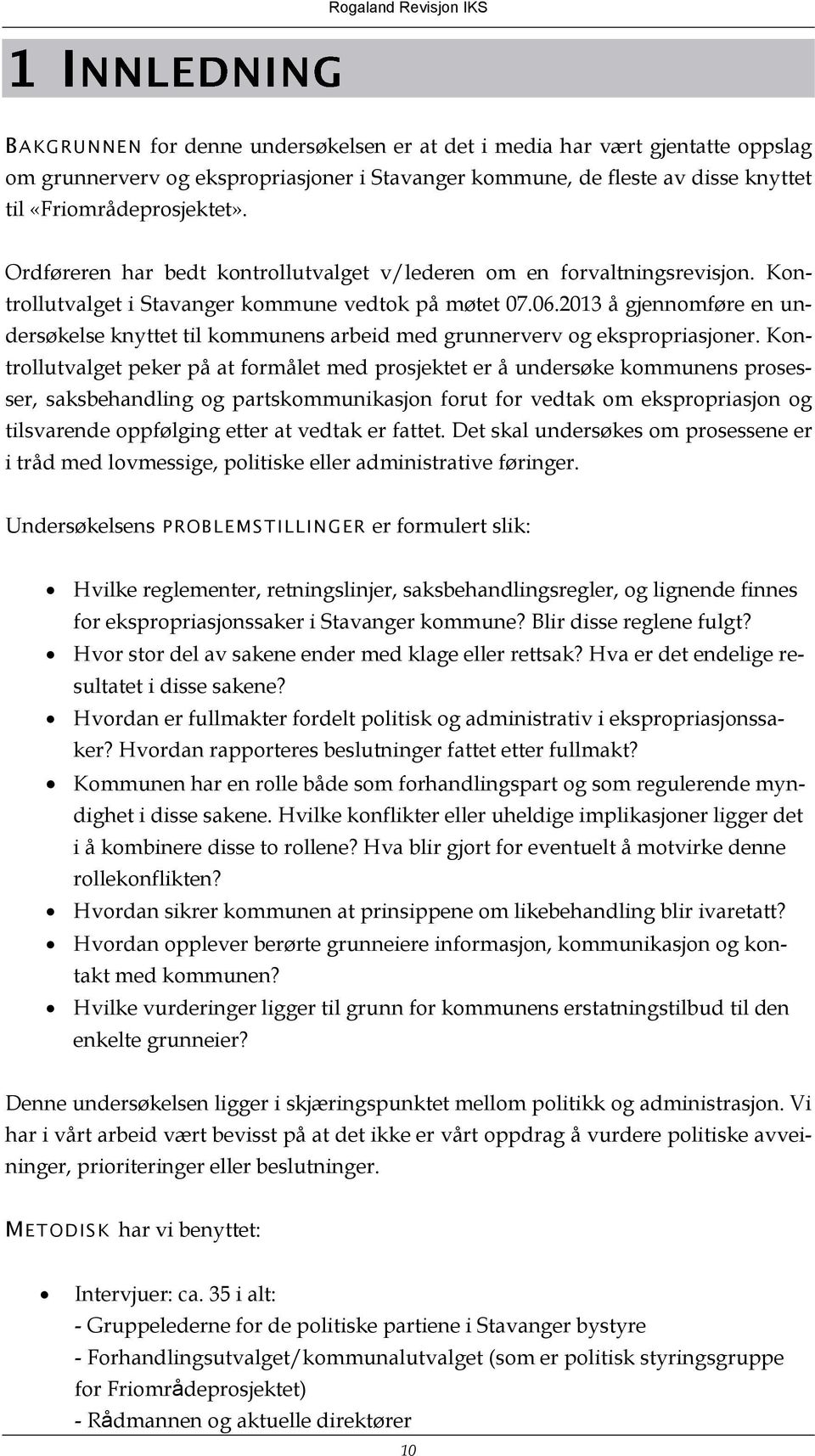 2013 å gjennomføre en undersøkelse knyttet til kommunens arbeid med grunnerverv og ekspropriasjoner.