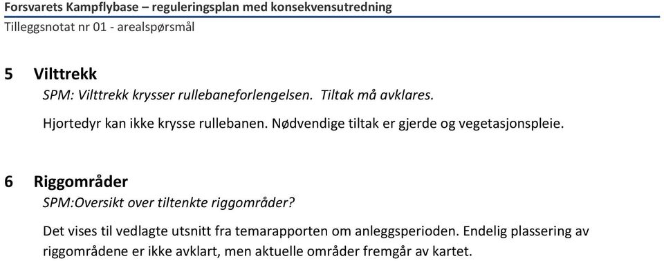 6 Riggområder SPM:Oversikt over tiltenkte riggområder?