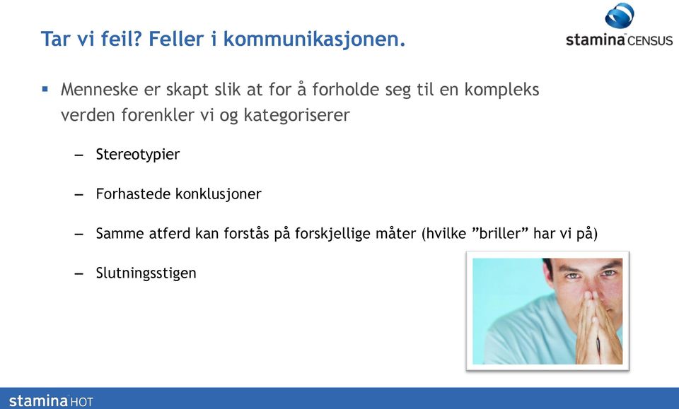 verden forenkler vi og kategoriserer Stereotypier Forhastede