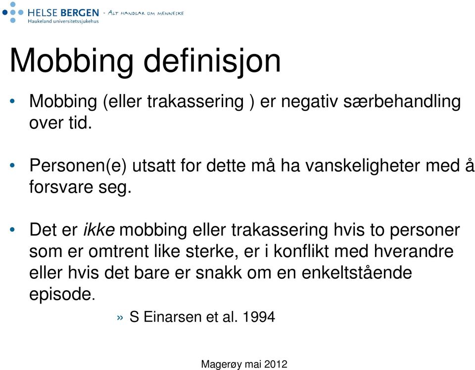 Det er ikke mobbing eller trakassering hvis to personer som er omtrent like sterke, er