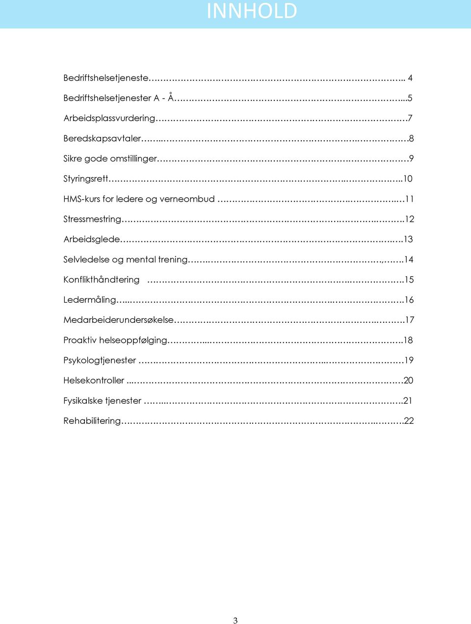 .12 Arbeidsglede..13 Selvledelse og mental trening.,.14 Konflikthåndtering..15 Ledermåling.