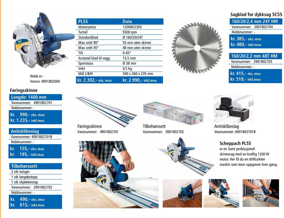 4,5 kg Mål L/B/H 340 x 260 x 235 mm kr. 2.392,- eks. mva kr. 2.990,- inkl.mva Sagblad for dykksag SC55 160/20/2,4 mm 24T HM Varenummer: 3901802704 Nobbnummer: - kr. 385,- eks. mva kr. 480,- inkl.