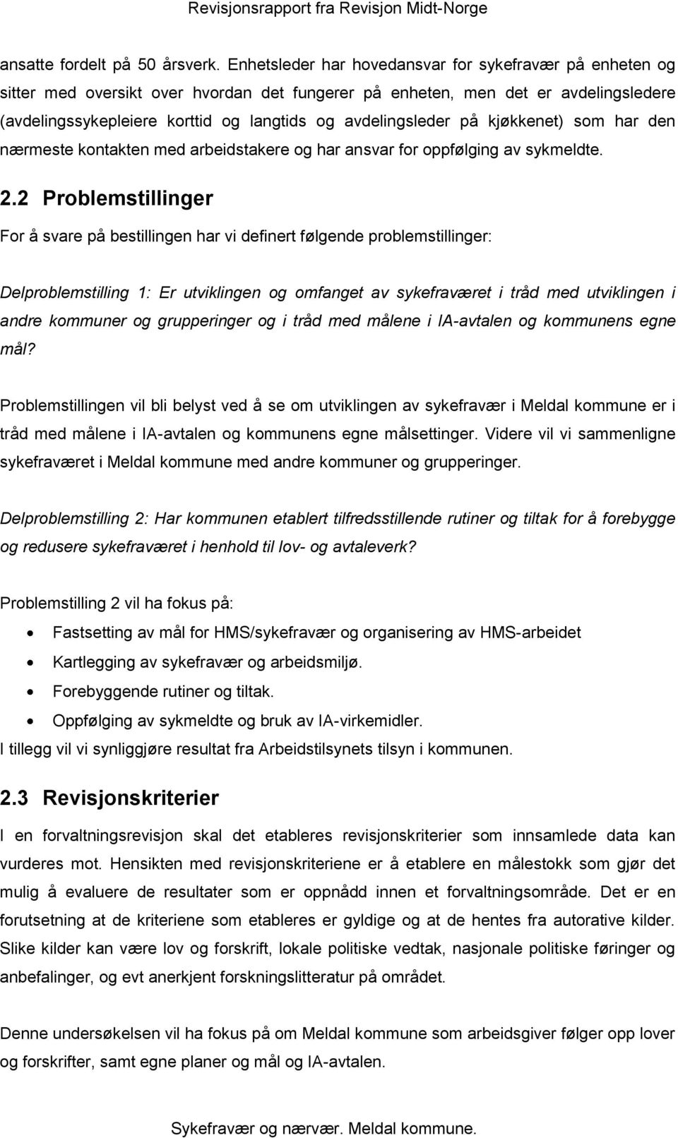 avdelingsleder på kjøkkenet) som har den nærmeste kontakten med arbeidstakere og har ansvar for oppfølging av sykmeldte. 2.