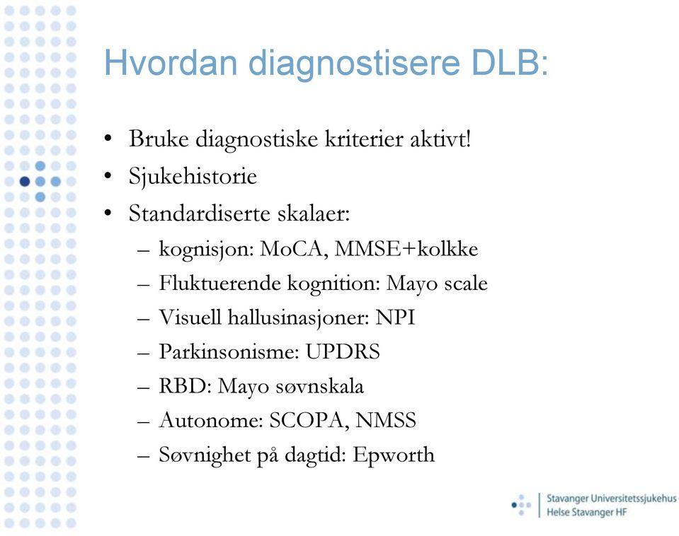 Fluktuerende kognition: Mayo scale Visuell hallusinasjoner: NPI