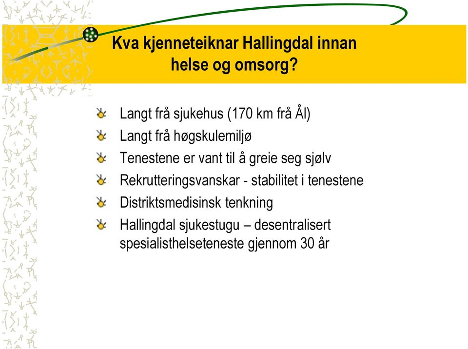 vant til å greie seg sjølv Rekrutteringsvanskar - stabilitet i tenestene