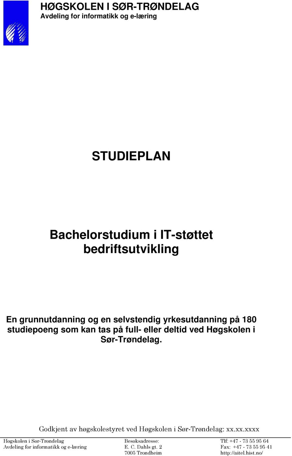 Sør-Trøndelag. Godkjent av høgskolestyret ved Høgskolen i Sør-Trøndelag: xx.