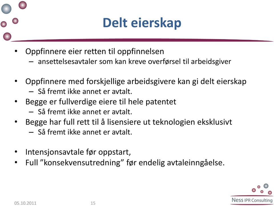 Begge er fullverdige eiere til hele patentet Så fremt ikke annet er avtalt.