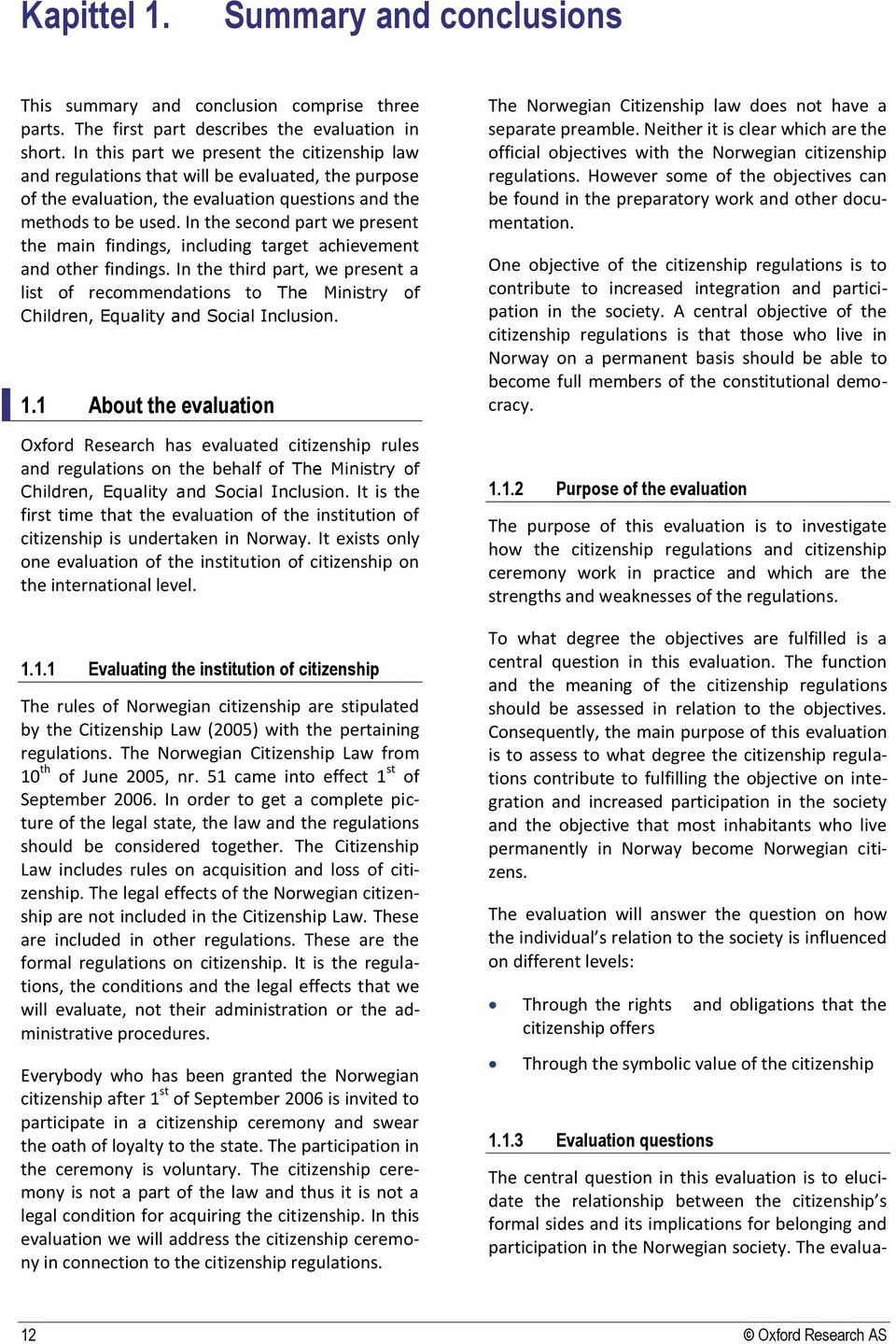 In the second part we present the main findings, including target achievement and other findings.