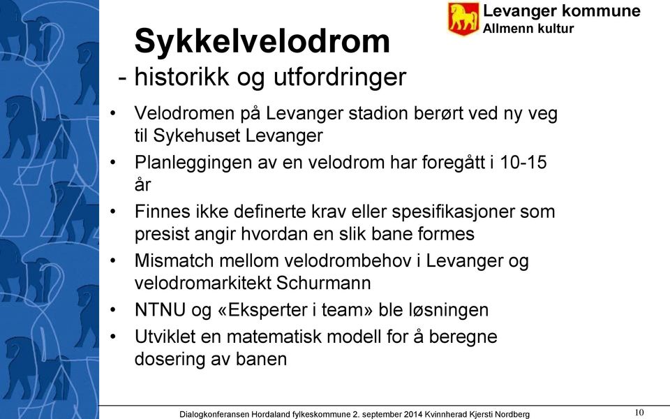 Mismatch mellom velodrombehov i Levanger og velodromarkitekt Schurmann NTNU og «Eksperter i team» ble løsningen Utviklet en