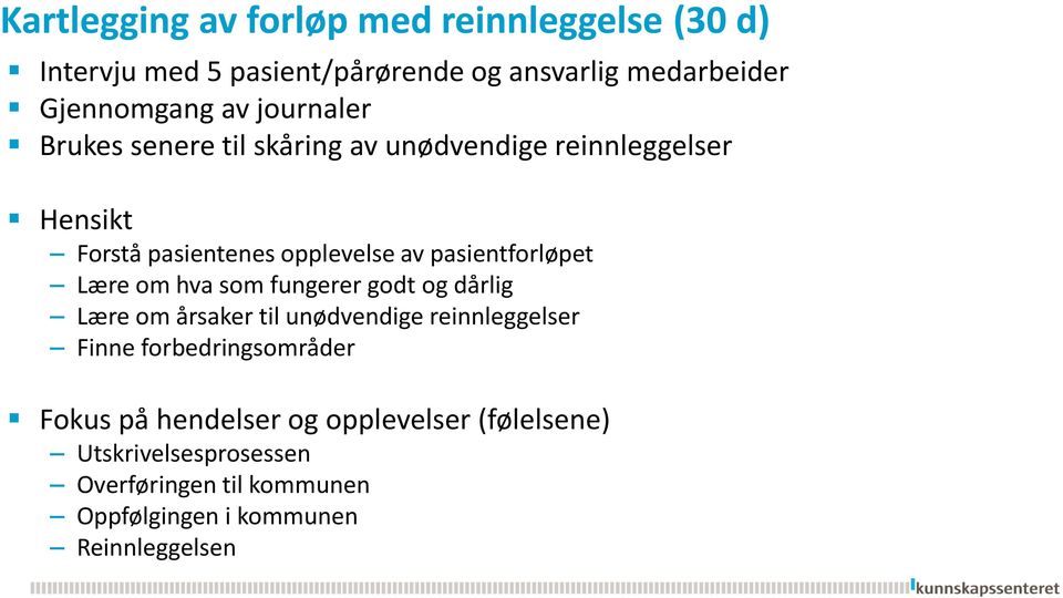 pasientforløpet Lære om hva som fungerer godt og dårlig Lære om årsaker til unødvendige reinnleggelser Finne