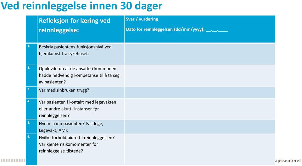 Opplevde du at de ansatte i kommunen hadde nødvendig kompetanse til å ta seg av pasienten? 3. Var medisinbruken trygg? 4.