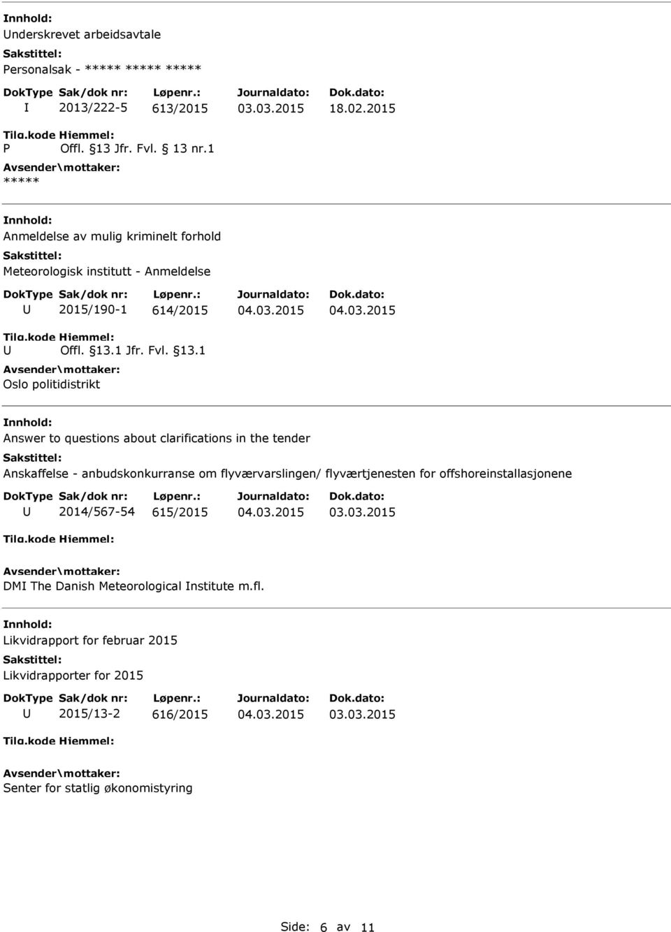 13.1 Oslo politidistrikt Answer to questions about clarifications in the tender 2014/567-54 615/2015 DM The Danish