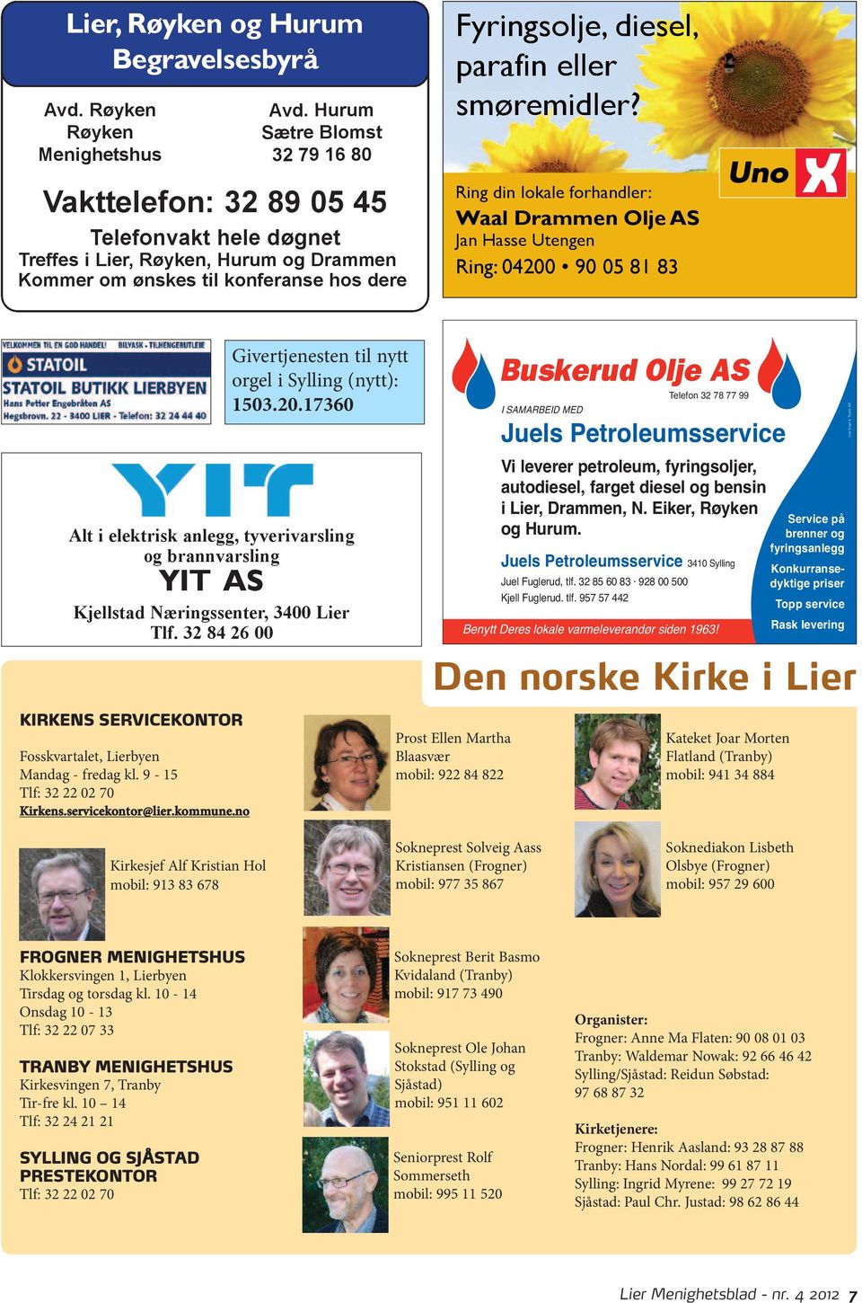 smøremidler? Ring din lokale forhandler: Waal Drammen Olje AS Jan Hasse Utengen postkort_fuglerud.qxd:layout 2 30-07-09 10:15 Side 1 KIRKENS SERVICEKONTOR Fosskvartalet, Lierbyen Mandag - fredag kl.