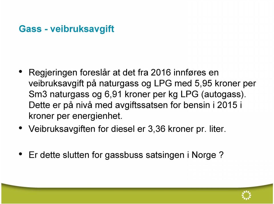 Dette er på nivå med avgiftssatsen for bensin i 2015 i kroner per energienhet.