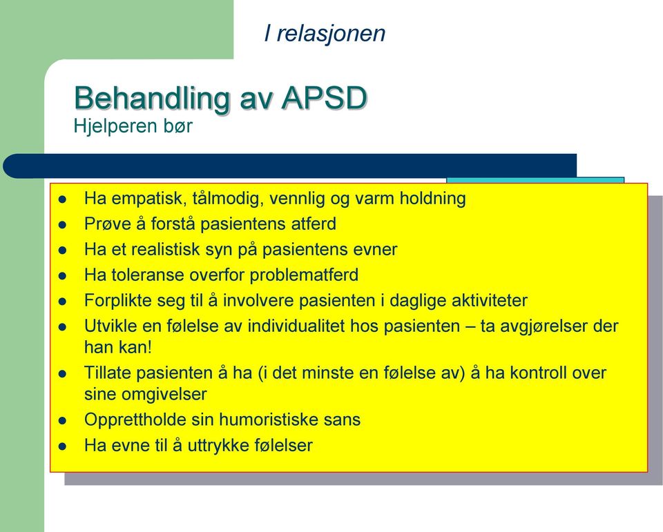 daglige aktiviteter Tiltak Utvikle en følelse av individualitet hos pasienten ta avgjørelser der han kan!