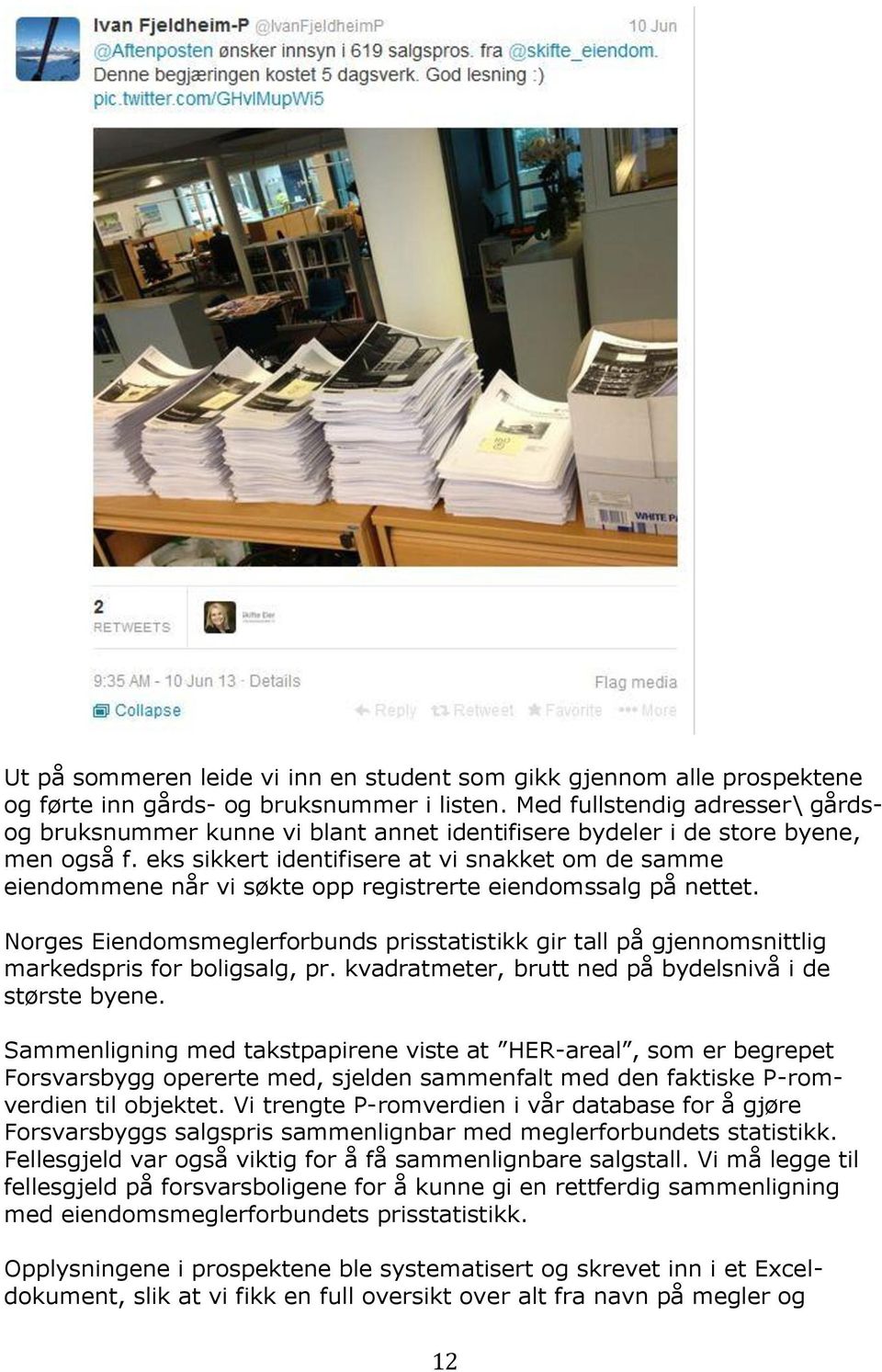 eks sikkert identifisere at vi snakket om de samme eiendommene når vi søkte opp registrerte eiendomssalg på nettet.