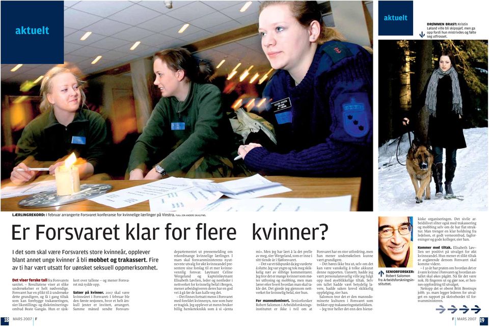 LÆRLINGREKORD: I februar arrangerte Forsvaret konferanse for kvinnelige lærlinger på Vinstra. Foto: JON ANDERS SKAU/FMS. Er Forsvaret klar for flere kvinner? kiske organiseringen.