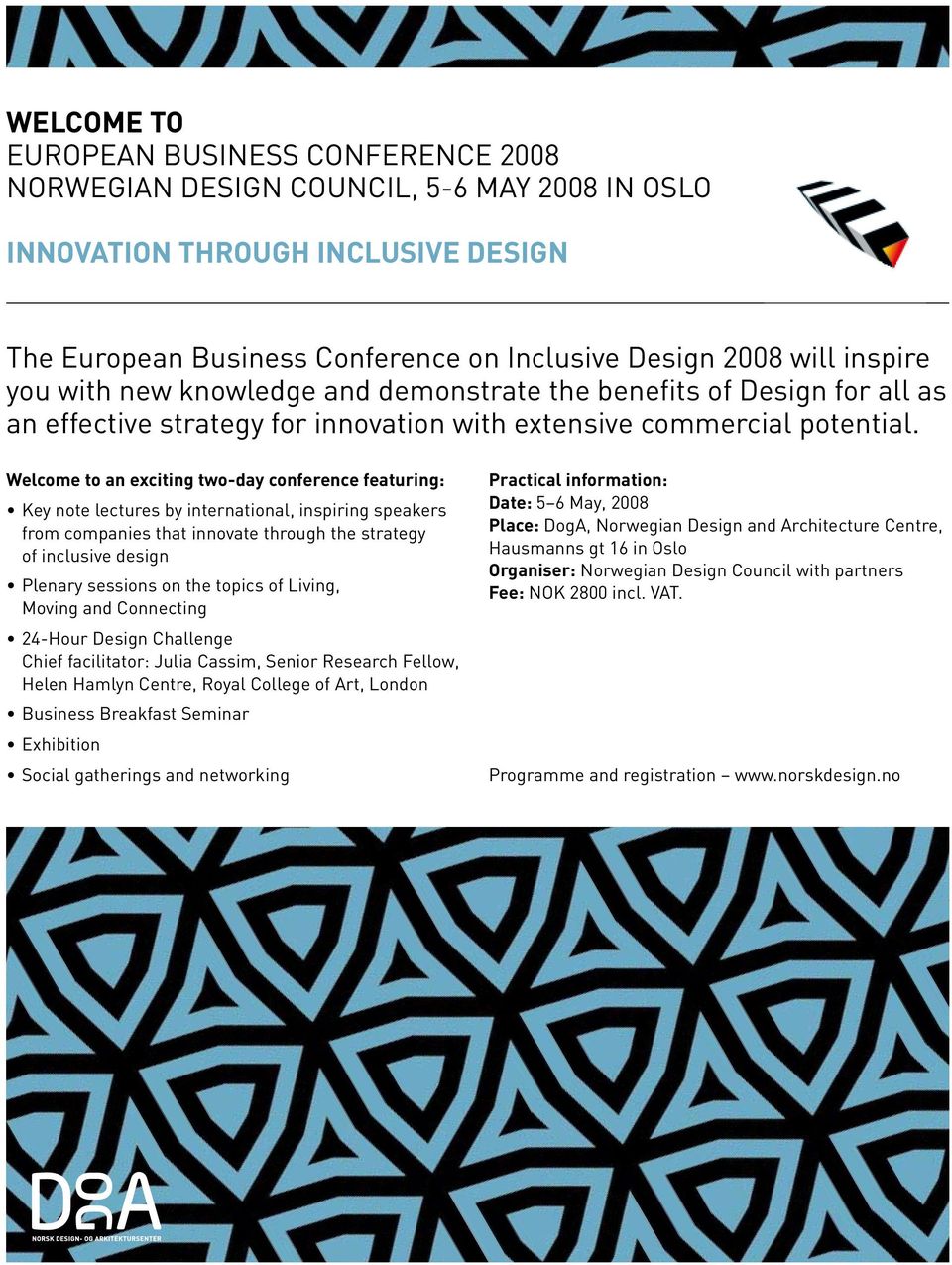 Welcome to an exciting two-day conference featuring: Key note lectures by international, inspiring speakers from companies that innovate through the strategy of inclusive design Plenary sessions on