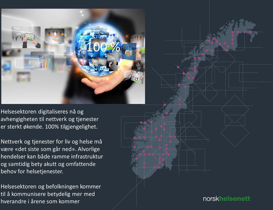 Alvorlige hendelser kan både ramme infrastruktur og samtidig bety akutt og omfattende behov for