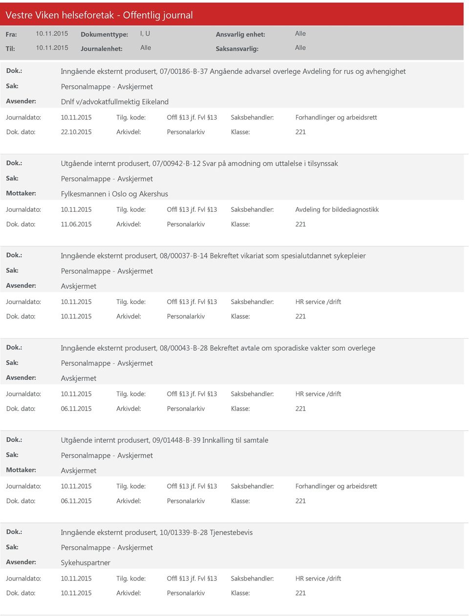 dato: 11.06.2015 Arkivdel: Personalarkiv Inngående eksternt produsert, 08/00037-B-14 Bekreftet vikariat som spesialutdannet sykepleier Personalmappe - Dok.