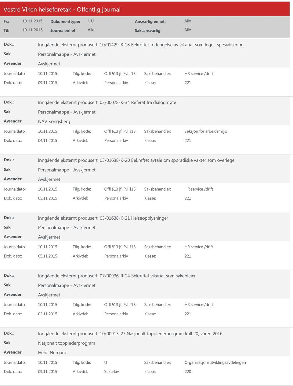 2015 Arkivdel: Personalarkiv Inngående eksternt produsert, 03/01638-K-20 Bekreftet avtale om sporadiske vakter som overlege Personalmappe - Dok. dato: 05.11.