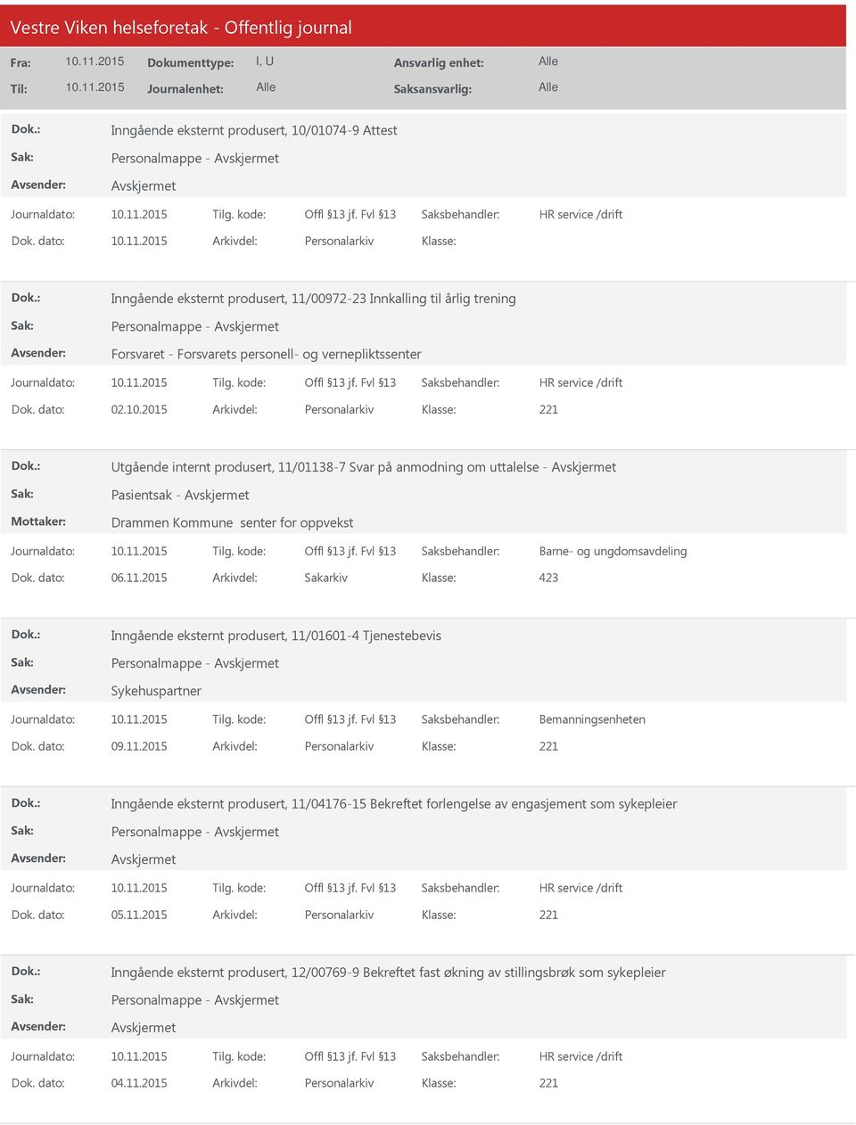 2015 Arkivdel: Personalarkiv tgående internt produsert, 11/01138-7 Svar på anmodning om uttalelse - Pasientsak - Drammen Kommune senter for oppvekst Barne- og ungdomsavdeling Inngående eksternt