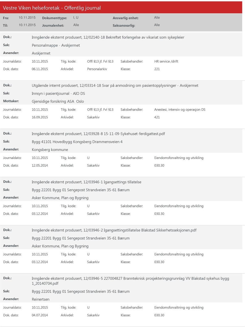 operasjon DS Dok. dato: 16.09.2015 Arkivdel: Sakarkiv 421 Inngående eksternt produsert, 12/03928-8 15-11-09-Sykehuset-ferdigattest.