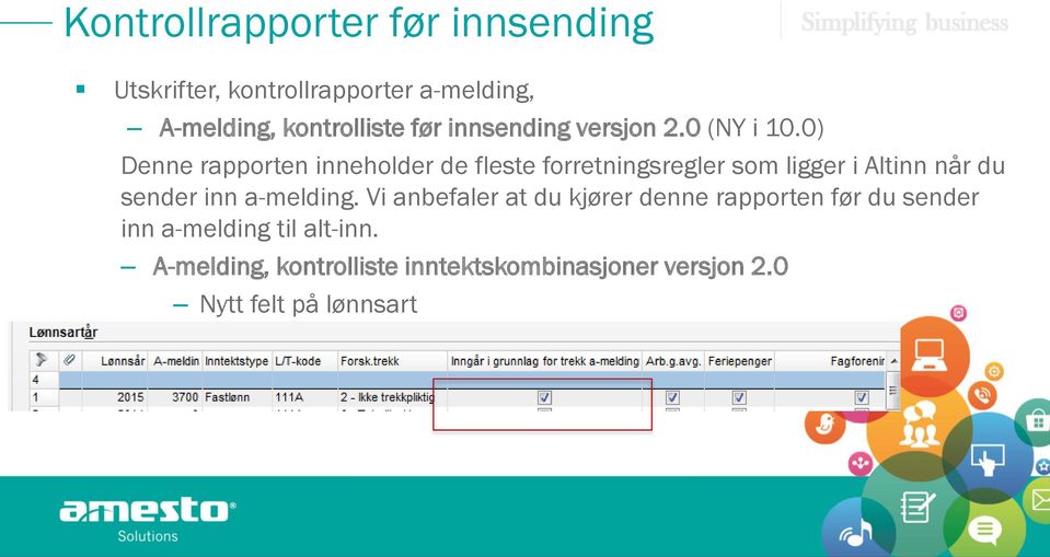 0) Denne rapporten inneholder de fleste forretningsregler som ligger i Altinn når du sender inn