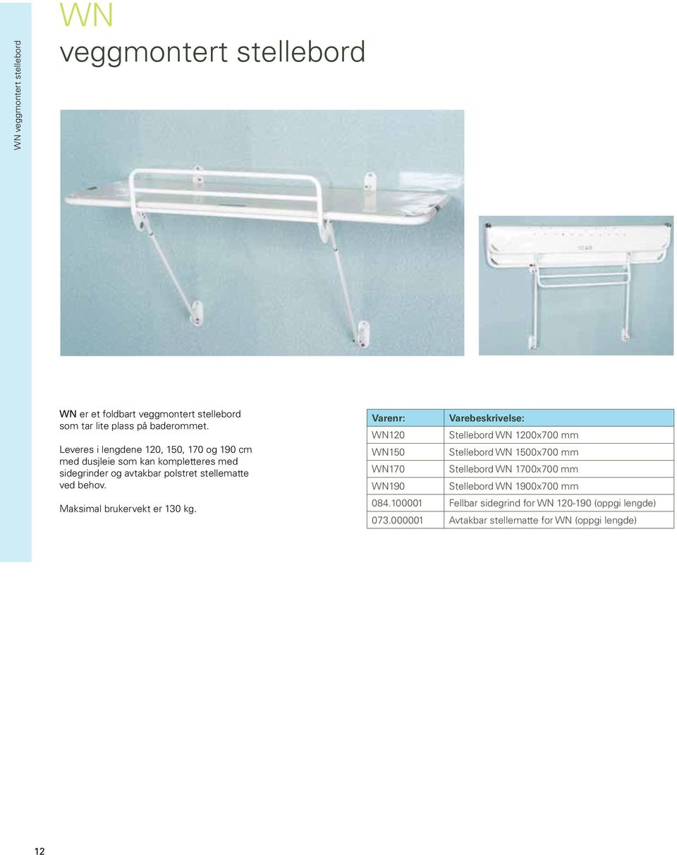 Maksimal brukervekt er 130 kg.