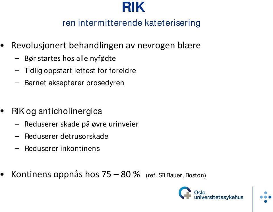 prosedyren RIK og anticholinergica Reduserer skade på øvre urinveier Reduserer