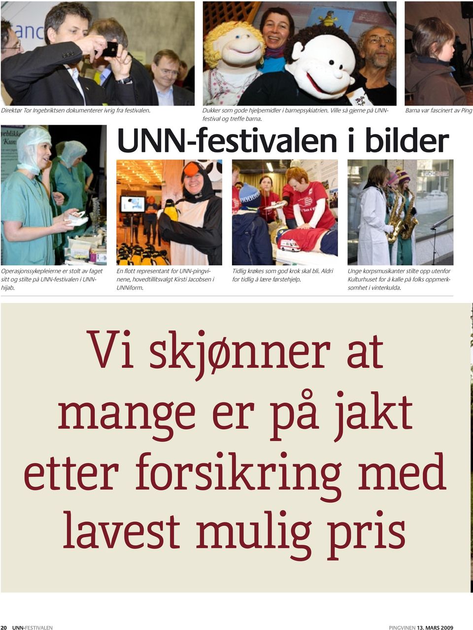 En flott representant for UNN-pingvinene, hovedtillitsvalgt Kirsti Jacobsen i UNNiform. Tidlig krøkes som god krok skal bli. Aldri for tidlig å lære førstehjelp.