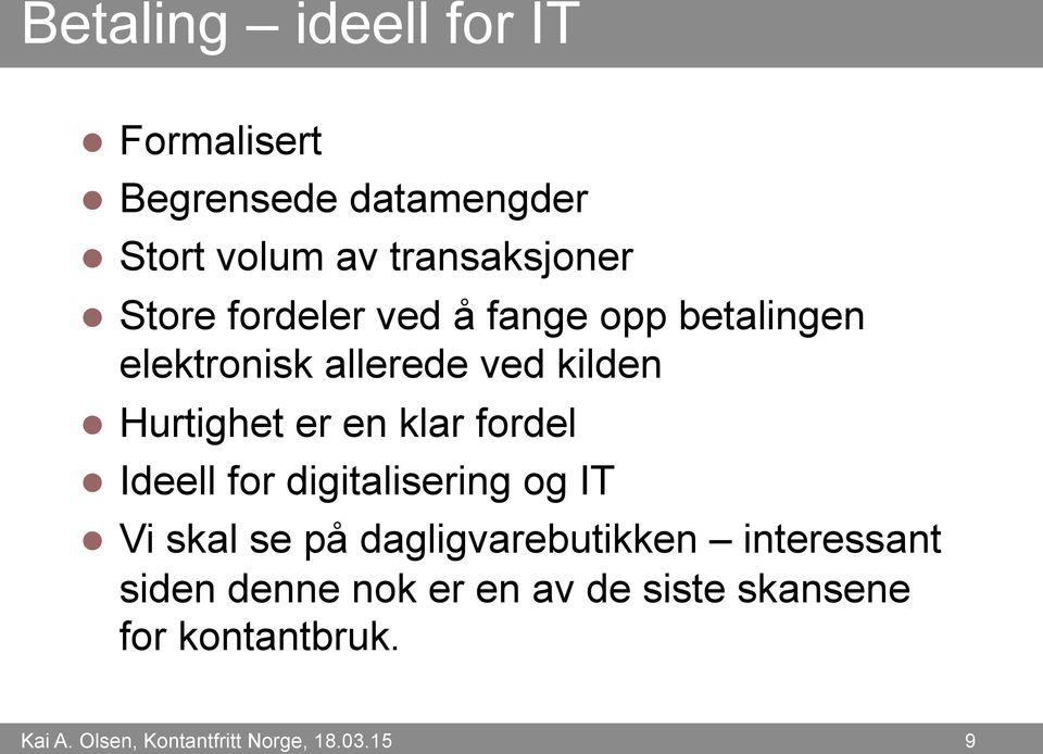 klar fordel l Ideell for digitalisering og IT l Vi skal se på dagligvarebutikken interessant