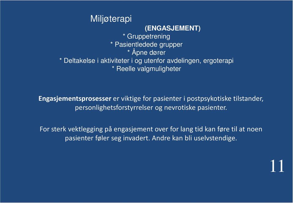 postpsykotiske tilstander, personlighetsforstyrrelser og nevrotiske pasienter.