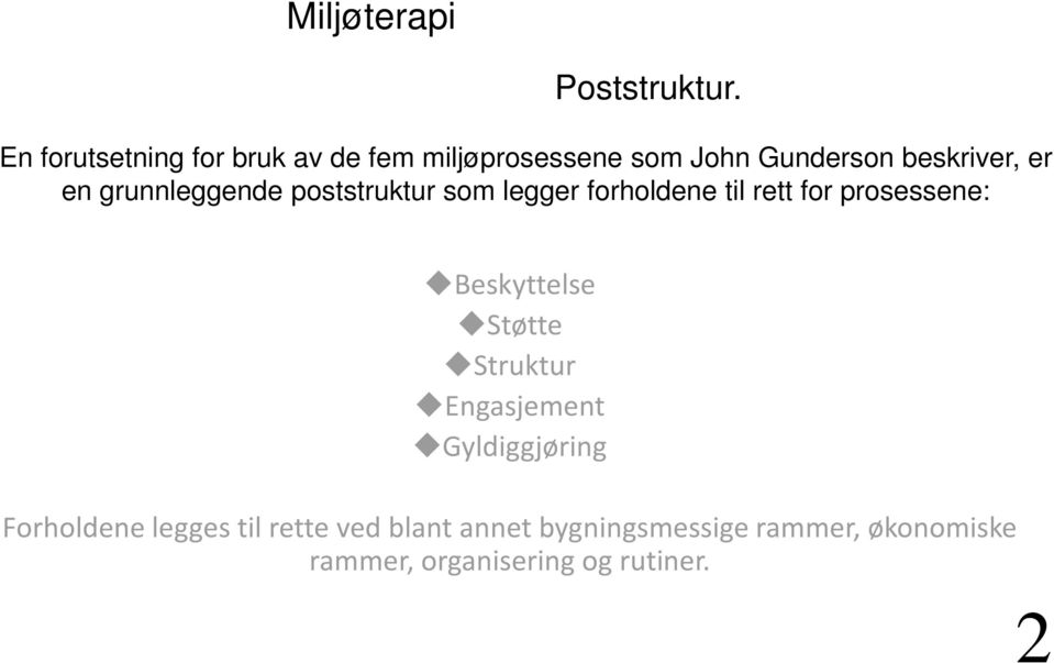 en grunnleggende poststruktur som legger forholdene til rett for prosessene: