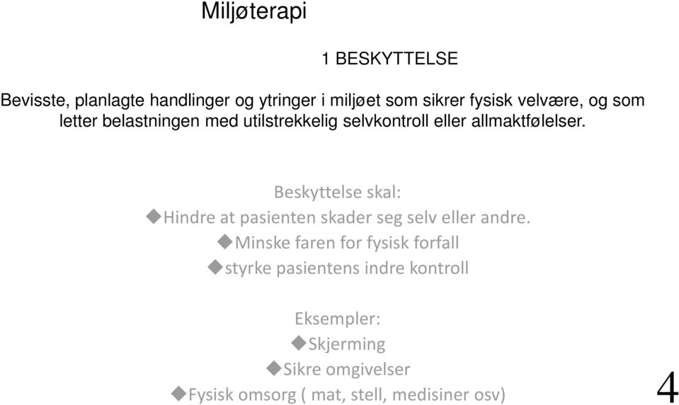 Beskyttelse skal: Hindre at pasienten skader seg selv eller andre.