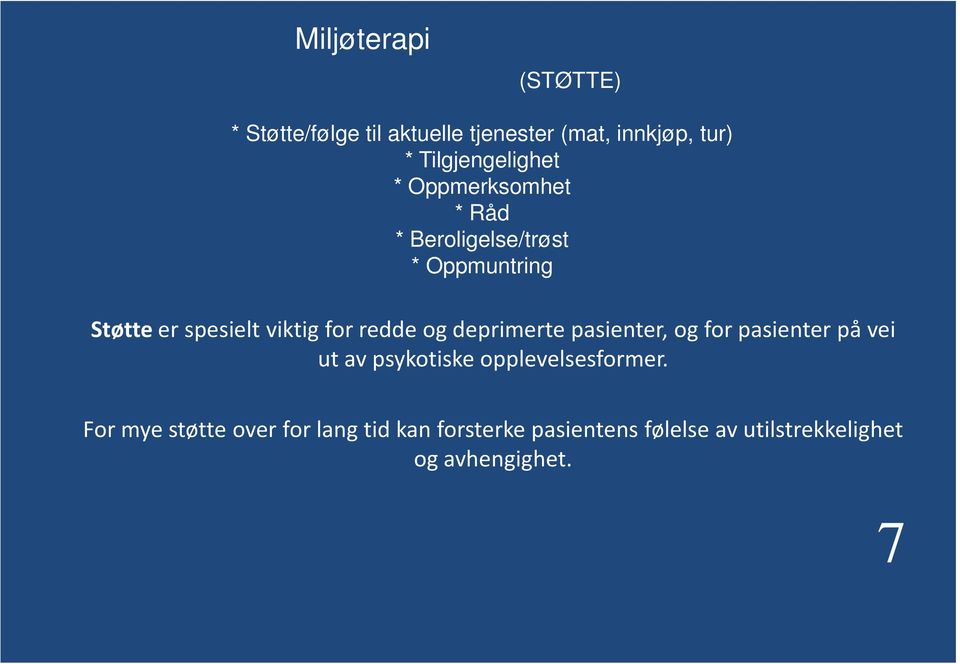 og deprimerte pasienter, og for pasienter på vei ut av psykotiske opplevelsesformer.