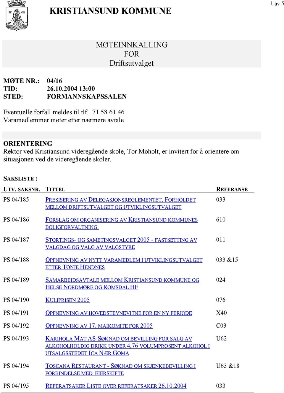 TITTEL PS 04/185 PRESISERING AV DELEGASJONSREGLEMENTET.