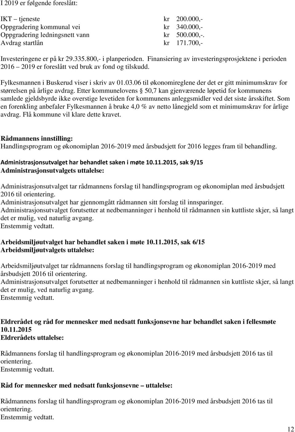 06 til økonomireglene der det er gitt minimumskrav for størrelsen på årlige avdrag.