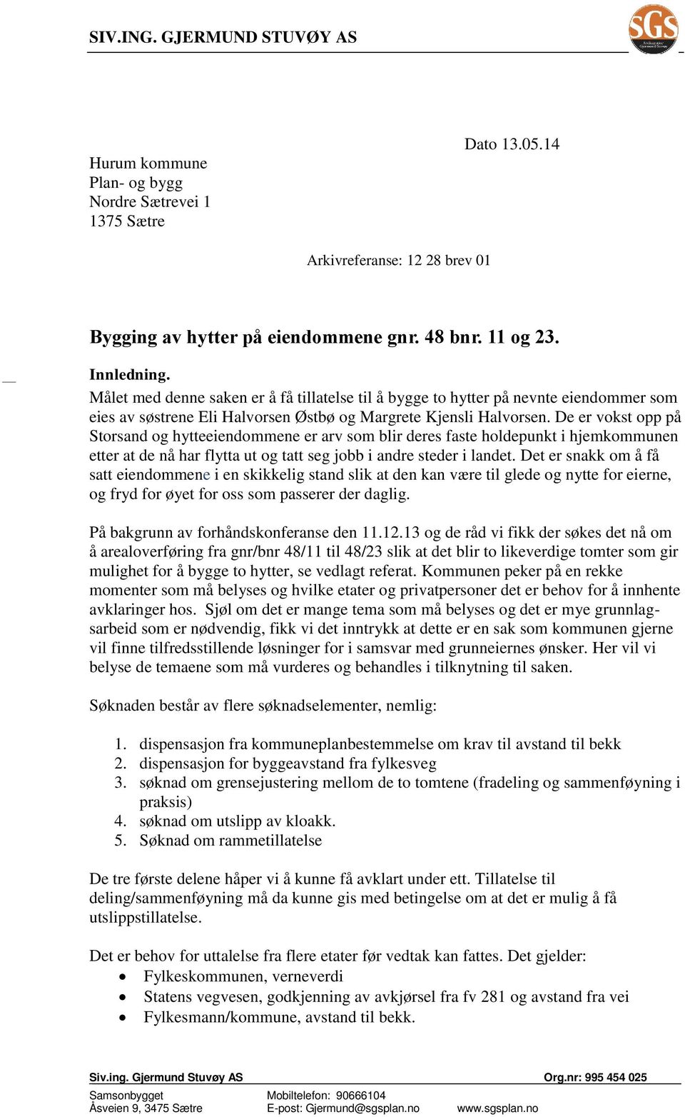 De er vokst opp på Storsand og hytteeiendommene er arv som blir deres faste holdepunkt i hjemkommunen etter at de nå har flytta ut og tatt seg jobb i andre steder i landet.