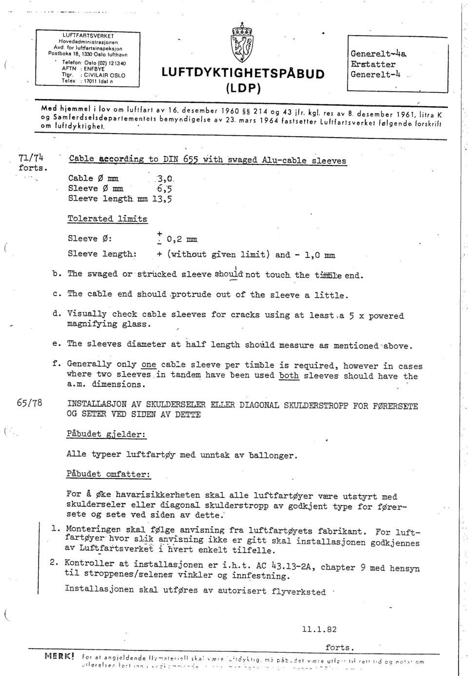 res av 8 desember 1961, litra K og Samferdselsdepartemenlets bemyndigelse av 23. mars 1964 fastsetter Luftfartsverket følgende. forskrift om lufidyktighet. 71/74 forts.