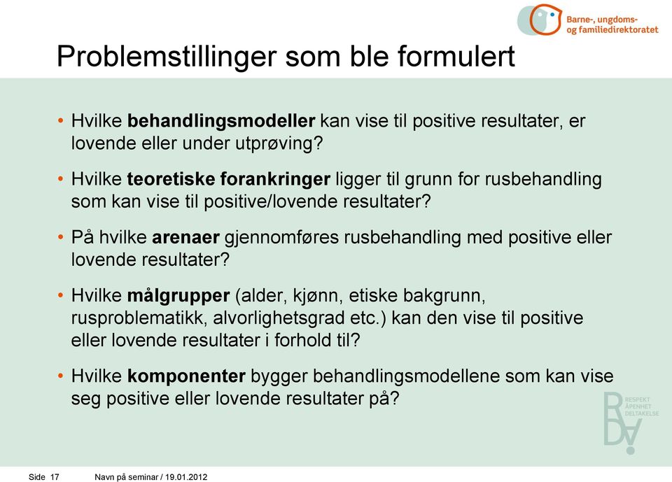 På hvilke arenaer gjennomføres rusbehandling med positive eller lovende resultater?